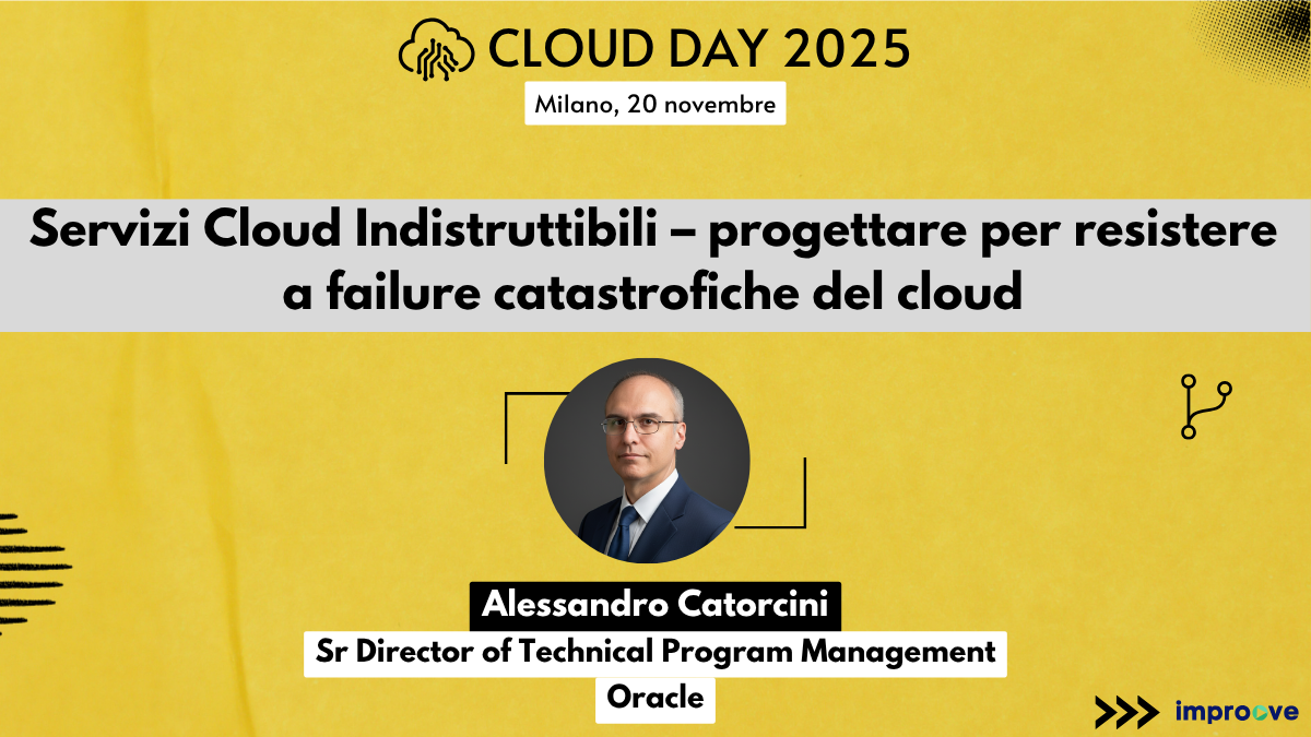 Servizi Cloud Indistruttibili – progettare per resistere a failure catastrofiche del cloud